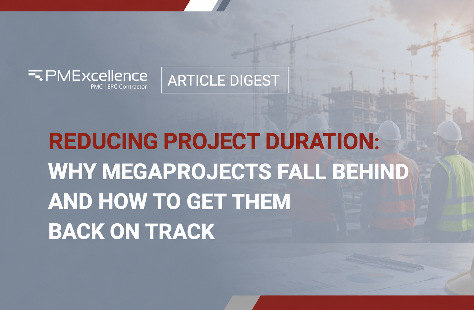 Reducing Project Duration: Why Megaprojects Fall Behind and How to Get Them Back on Track